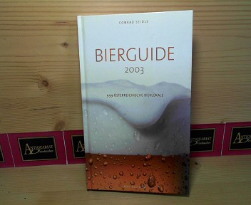 Seidls, Conrad:  Bierguide 2003. - 999 sterreichische Bierlokale. 
