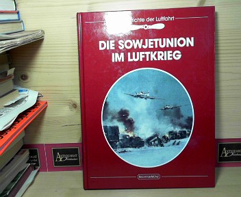 Miller, Russel:  Die Sowjetunion im Luftkrieg. (= Die Geschichte der Luftfahrt). 