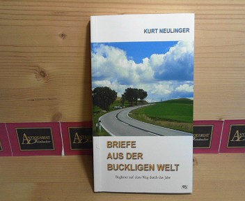 Neulinger, Kurt:  Briefe aus der Buckligen Welt. - Begleiter auf dem Weg durch das Jahr. 