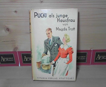 Trott, Magda:  Pucki als junge Hausfrau - Eine Erzählung für junge Mädchen. 