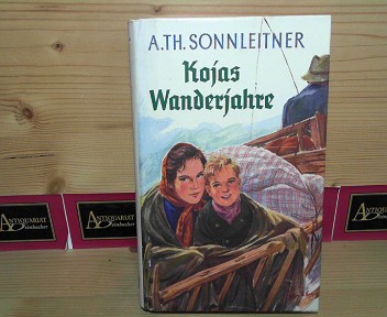 Sonnleitner, A.Th.:  Kojas Wanderjahre - Vorgeschichte zum Haus der Sehnsucht, 1. Teil. 