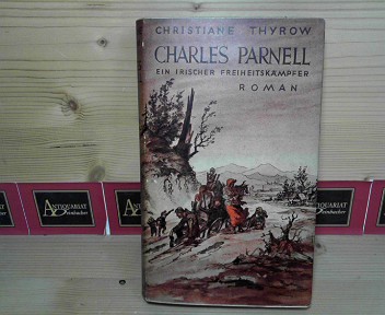 Thyrow, Christiane:  Charles Parnell - Ein irischer Freiheitskmpfer - Roman. 