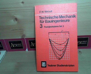 Technische Mechanik für Bauingenieure - Band 3: Festigkeitslehre, Teil 2. (= Teubners Studienskripten).  1.Auflage, - Wetzell, Otto