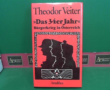 Veiter, Theodor:  Das vierunddreiiger (34er) Jahr. - Brgerkrieg in sterreich. 