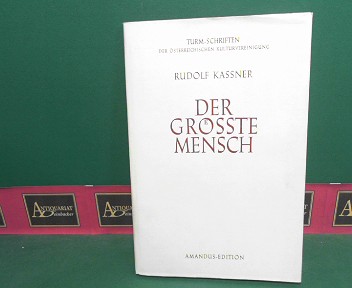 Kassner, Rudolf:  Der grte Mensch - Auswahl aus den Schriften. (= Turm Schriften der sterreichischen Kulturvereinigung). 