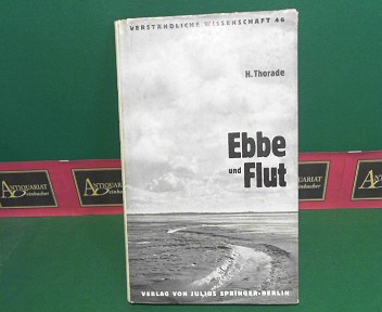 Thorade, Hermann:  Ebbe und Flut - Ihre Entstehung und ihre Wandlungen. (= Verstndliche Wissenschaft, Band 46). 