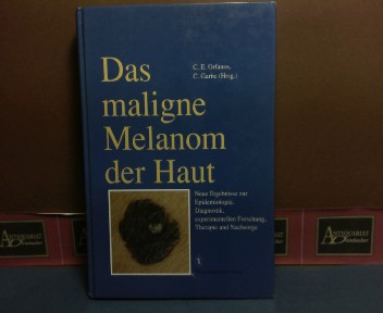 Orfanos, C. E. und C. Garbe:  Das maligne Melanom der Haut. Neue Ergenisse zur Epidemiologie, Diagnostik, experimentellen Forschung, Therapie und Nachsorge. 
