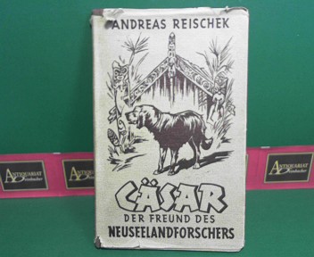 Reischek, Andreas:  Csar, der Freund des Neuseelandforschers. 