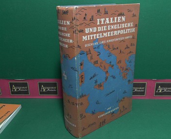 Italien und die englische Mittelmeerpolitik. - Geschichte eines hundertjährigen Kampfes.