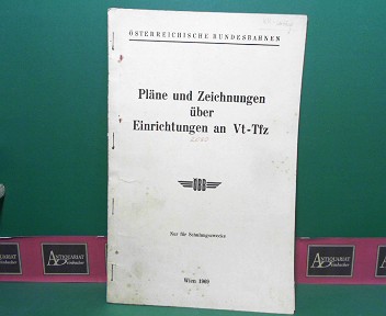 sterreichische Bundesbahnen (BB):  Plne und Zeichnungen ber Einrichtungen an Vt-Tfz. (= Lehrbehelf - Nur zu Schulungszwecke). 