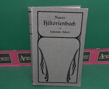 Scherr, Johannes:  Neues Historienbuch. 