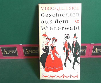 Jelusich, Mirko:  Geschichten aus dem Wienerwald. - Hundert sterreichische Anekdoten. 