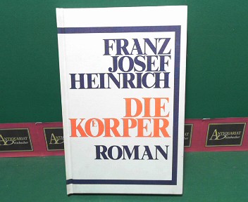 Heinrich, Franz Josef:  Die Krper - Roman. 