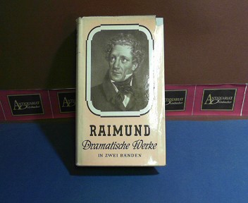 Raimund, Ferdinand:  Dramatische Werke in zwei Bnden. Herausgegeben und mit einem Nachwort versehen von Gustav Pichler. 