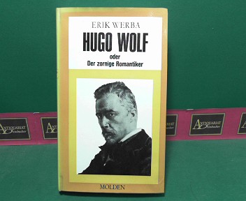 Werba, Erik:  Hugo Wolf oder Der zornige Romantiker. 