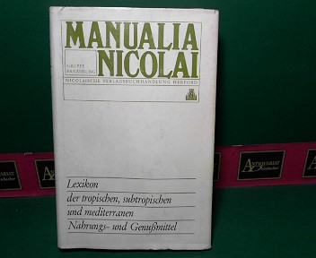 Lexikon der tropischen, subtropischen und mediterranen Nahrungs- und Genußmittel.  (= Manualia Nicolai, Ernährung, 1).