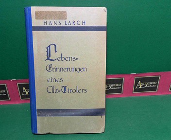 Larch, Hans:  Lebens-Erinnerungen eines Alttirolers. 
