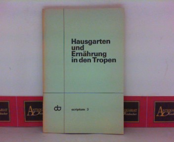 Schfer, Klaus:  Hausgarten und Ernhrung in den Tropen. (= d-scriptum, Heft 3). 