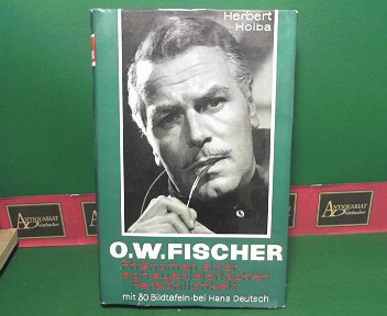 Holba, Herbert und Helmut Blobner:  O. W. Fischer - Phnomen einer schauspielerischen Persnlichkeit. 