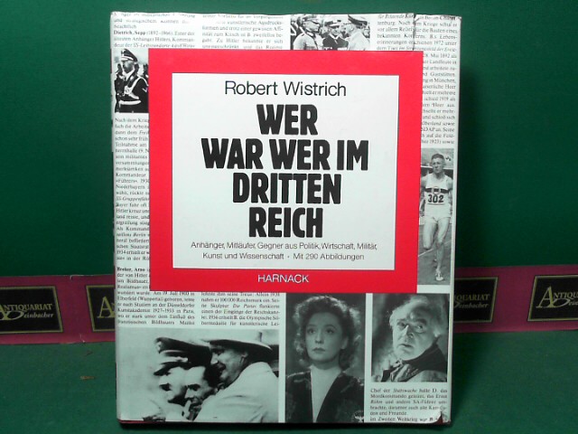 Wistrich, Robert:  Wer war wer im Dritten Reich - Anhnger, Mitlufer, Gegner aus Politik, Wirtschaft, Militr, Kunst und Wissenschaft. 