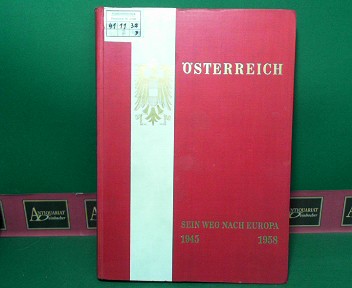 Österreich - Sein Weg nach Europa 1945-1958.