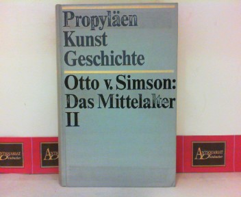 Simson, Otto von:  Das Mittelalter II. (= Propylen Kunstgeschichte, Band 6). 