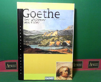 Goethe - Der Zeichner und Maler - Ein Porträt.