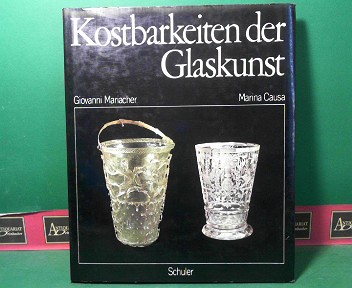 Mariacher, Giovanni und Marina Causa:  Kostbarkeiten der Glaskunst. 