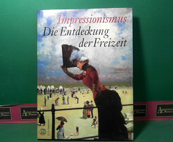 Feist, Peter H.:  Impressionismus - Die Entdeckung der Freizeit. 