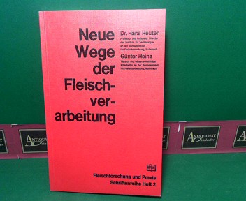 Reuter, Hans und Gnter Heinz:  Neue Wege der Fleischverarbeitung. - Standardisierungsvorschlge. (= Fleischforschung und Praxis, Heft 2). 