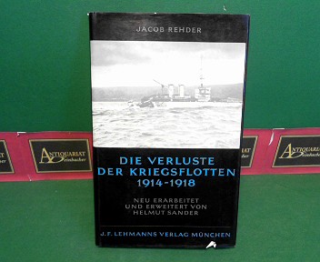 Rehder, Jacob und Helmut Sander:  Die Verluste der Kriegsflotte 1914-1918. 