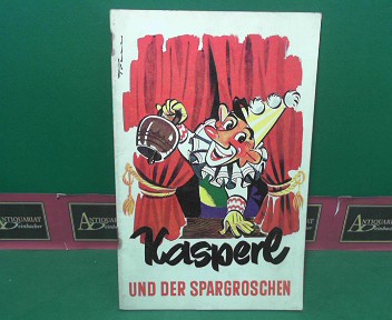 Steinkellner, Hubert:  Kasperl und der Spargroschen. 