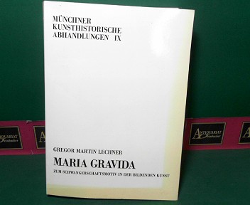 Lechner, Gregor Martin:  Maria Gravida - Zum Schwangerschaftsmotiv in der bildenden Kunst. (= Mnchner Kunsthistorische Abhandlungen, IX). 