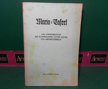  Maria-Taferl - Das Landesheiligtum der schmerzhaften Mutter Gottes von Niedersterreich. 