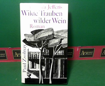 Jefferis, Barbara:  Wilde Trauben wilder Wein - Roman. 