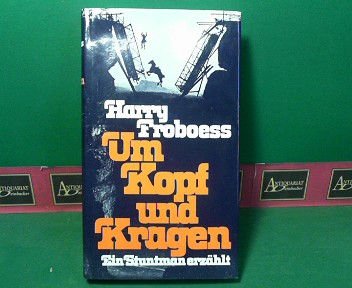 Froboess, Harry:  Um Kopf und Kragen - Ein Stuntman erzhlt. 
