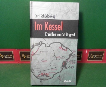 Schddekopf, Carl:  Im Kessel - Erzhlen von Stalingrad. 