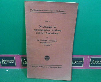 Dannemann, Friedrich.:  Die Anfnge der experimentellen Forschung und ihre Ausbreitung. (= Der Werdegang der Entdeckungen und Erfindungen, Heft 1). 