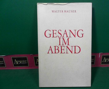 Hauser, Walter:  Gesang am Abend - Gedichte. 