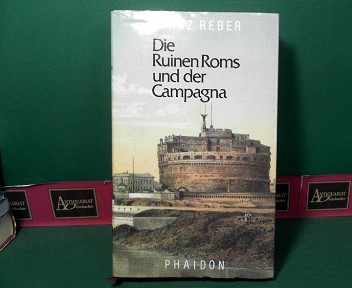 Reber, Franz von.:  Die Ruinen Roms und der Campagna. 