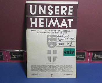 Unsere Heimat. -  Jahrgang 39, 1968, Nr. 4/6 - Monatsblatt des Vereines für Landeskunde von Niederösterreich und Wien.