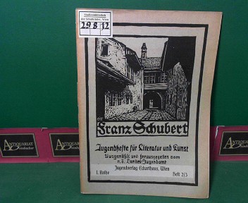 Soeser, Ferdinand:  Franz Schubert. (= Jugendhefte fr Literatur und Kunst, 1.Reihe, Heft 2/3). 