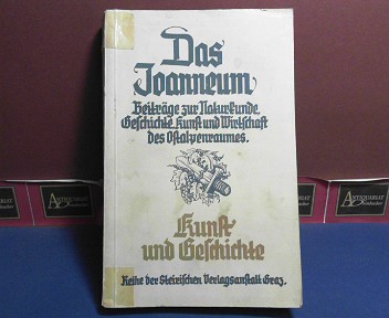 Kunst und Geschichte.  (= Das Joanneum - Beiträge zur Naturkunde, Geschichte, Kunst und Wirtschaft des Ostalpenraumes, Band 6).