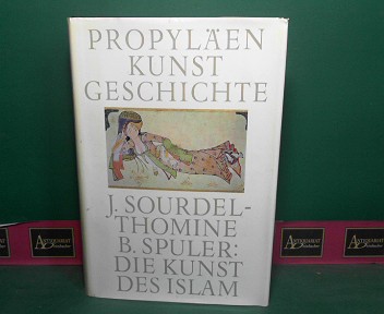 Sourdel-Thomine, Janine und Bertold Spuler:  Propylen Kunstgeschichte Band 4: Die Kunst des Islams. 