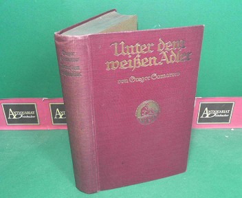 Samarow, Gregor (Pseud.von Oskar Meding):  Unter dem weien Adler - historischer Roman. 