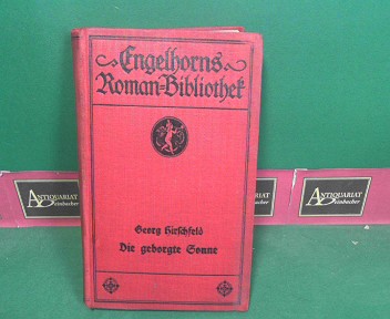 Hirschfeld, Georg:  Die geborgte Sonne - Roman. (= Engelhorns Allgemeine Romanbibliothek, 32.Jahrgang, Band 13/14). 
