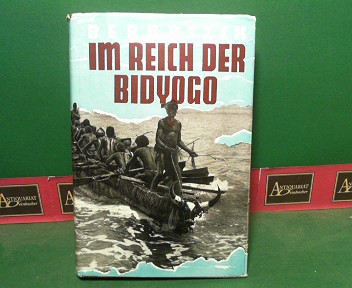 Bernatzik, Hugo Adolf:  Im Reich der Bidyogo - Geheimnisvolle Inseln in Westafrika. 