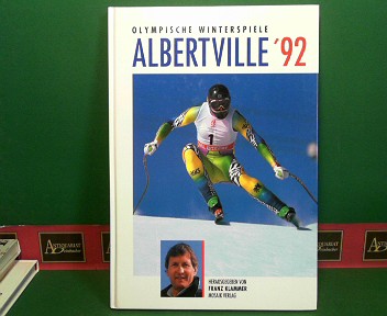 Klammer, Franz, Ulla Holthoff Ulrich Kaiser u. a.:  Olympische Winterspiele Albertville 1992. 