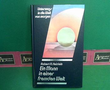 Heinlein, Robert A.:  Ein Mann in einer fremden Welt. (= Unterwegs in die Welt von morgen, 101). 