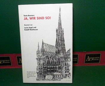 Brenner, Tonio:  Ja, wir sind so - Die Stephanskirche in Wien, wie sie ein Wienbesucher beim Heurigenbesuch sieht. 